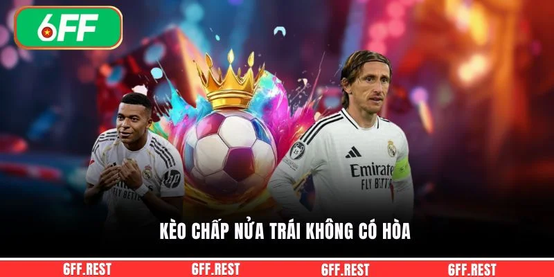 Kèo chấp nửa trái không có hòa